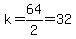 k=64%2F2=32