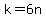 k=6n