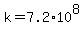 k=7.2%2A10%5E8