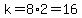 k=8%2A2=16