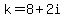 k=8%2B2i
