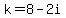 k=8-2i