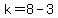 k=8-3