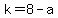 k=8-a