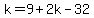 k=9%2B2k-32
