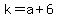 k=a%2B6