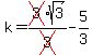 k=cross%283%29sqrt%283%29%2Fcross%283%29-5%2F3