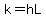 k=hL