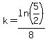 k=ln%285%2F2%29%2F8