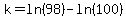 k=ln%2898%29-ln%28100%29