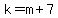k=m%2B7