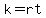 k=rt