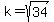 k=sqrt%2834%29