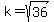 k=sqrt%2836%29