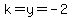 k=y=-2