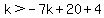 k%3E-7k%2B20%2B4