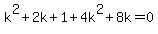 k%5E2%2B2k%2B1%2B4k%5E2%2B8k=0