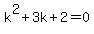 k%5E2%2B3k%2B2=0