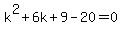 k%5E2%2B6k%2B9-20=0