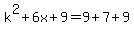 k%5E2%2B6x%2B9=9%2B7%2B9
