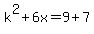 k%5E2%2B6x=9%2B7