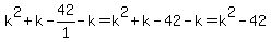 k%5E2%2Bk-42%2F1-k=k%5E2%2Bk-42-k=k%5E2-42