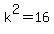 k%5E2=16
