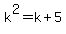 k%5E2=k%2B5