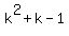 k%5E2+%2B+k+-1