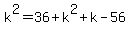 k%5E2+=+36+%2B+k%5E2+%2B+k+-+56