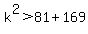 k%5E2+%3E+81%2B169