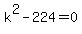 k%5E2+-+224+=+0