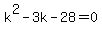 k%5E2+-+3k+-+28=0