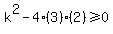 k%5E2+-+4%283%29%282%29+%3E=+0
