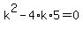 k%5E2+-+4%2Ak%2A5+=+0