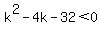 k%5E2+-+4k+-+32+%3C0
