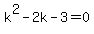 k%5E2+-2k+-3+=+0+