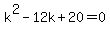 k%5E2-12k%2B20=0