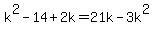 k%5E2-14%2B2k+=21k-3k%5E2