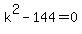 k%5E2-144=0