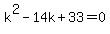 k%5E2-14k%2B33+=+0