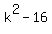 k%5E2-16