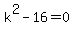 k%5E2-16=0