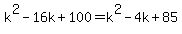 k%5E2-16k%2B100=k%5E2-4k%2B85