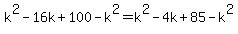 k%5E2-16k%2B100-k%5E2=k%5E2-4k%2B85-k%5E2