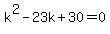 k%5E2-23k%2B30=0