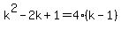 k%5E2-2k%2B1+=+4%28k-1%29