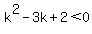 k%5E2-3k%2B2%3C0