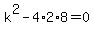 k%5E2-4%2A2%2A8=0