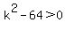 k%5E2-64%3E0